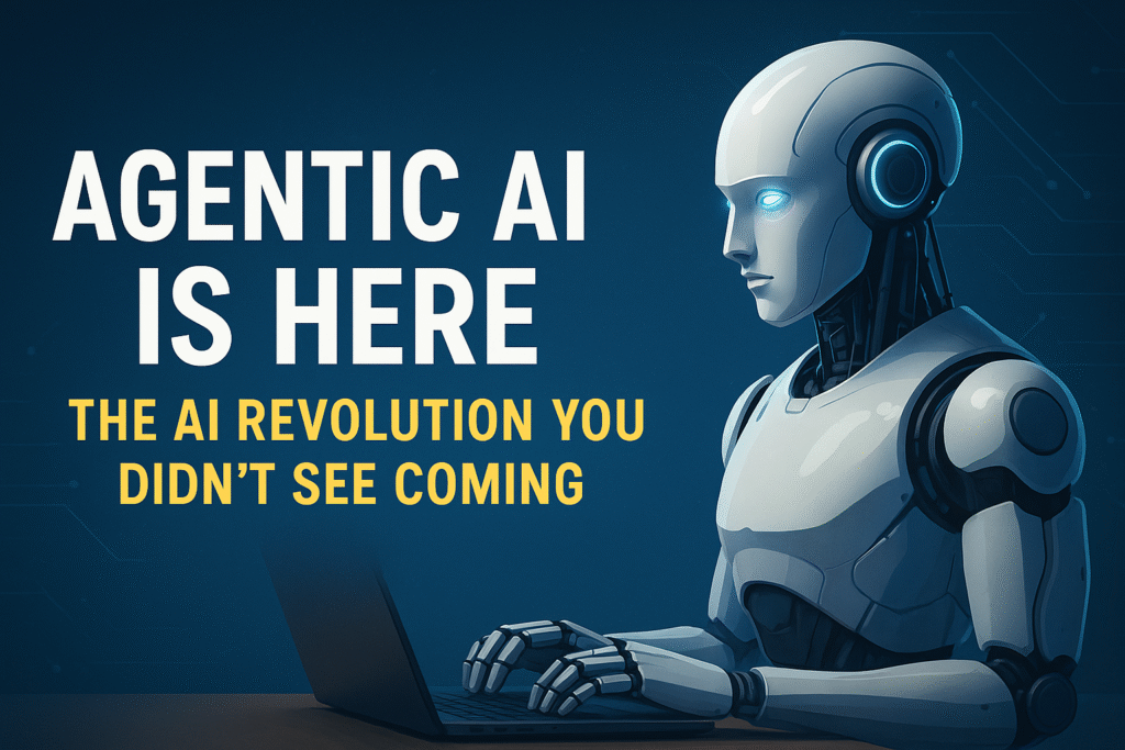 A futuristic humanoid robot with glowing blue eyes types on a laptop, alongside bold text that reads "Agentic AI Is Here: The AI Revolution You Didn’t See Coming," set against a digital tech-themed blue background.
