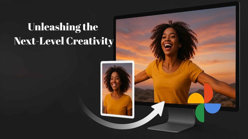 Google Photos Empowers Creativity